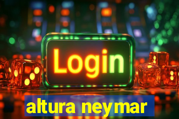 altura neymar